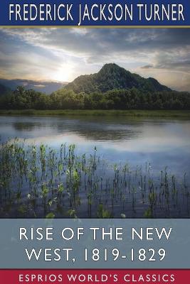 Book cover for Rise of the New West, 1819-1829 (Esprios Classics)