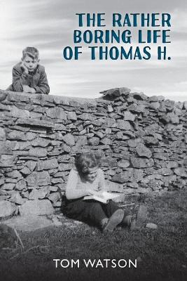 Book cover for The Rather Boring Life of Thomas H.