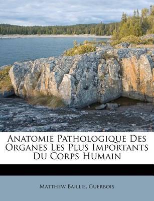 Book cover for Anatomie Pathologique Des Organes Les Plus Importants Du Corps Humain