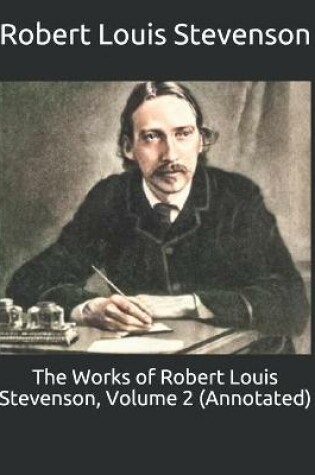 Cover of The Works of Robert Louis Stevenson, Volume 2 (Annotated)