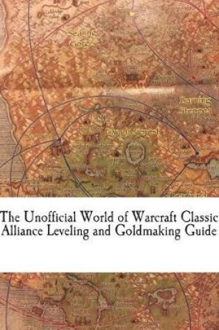 Cover of The Unofficial World of Warcraft Classic Alliance Leveling and Goldmaking Guide