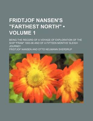 Book cover for Fridtjof Nansen's "Farthest North" (Volume 1); Being the Record of a Voyage of Exploration of the Ship "Fram" 1893-96 and of a Fifteen Months' Sleigh Journey