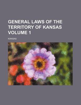 Book cover for General Laws of the Territory of Kansas Volume 1