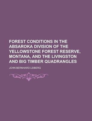Book cover for Forest Conditions in the Absaroka Division of the Yellowstone Forest Reserve, Montana, and the Livingston and Big Timber Quadrangles