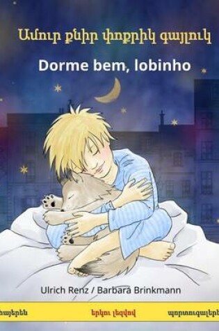 Cover of Amur K'Nir P'Vok'rik Gayluk - Dorme Bem, Lobinho. Bilingual Children's Book (Armenian - Portuguese)