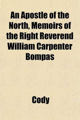 Book cover for An Apostle of the North, Memoirs of the Right Reverend William Carpenter Bompas