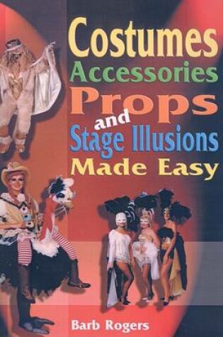 Cover of Costumes, Accessories, Props, and Stage Illusions Made Easy