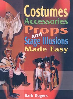 Book cover for Costumes, Accessories, Props, and Stage Illusions Made Easy