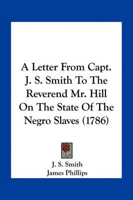 Book cover for A Letter from Capt. J. S. Smith to the Reverend Mr. Hill on the State of the Negro Slaves (1786)