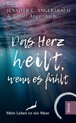 Book cover for Das Herz heilt, wenn es fühlt