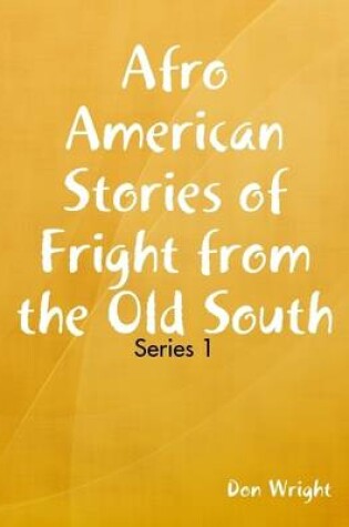 Cover of Afro American Stories of Fright from the Old South