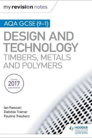 Cover of AQA GCSE (9-1) Design and Technology: Timbers, Metals and Polymers