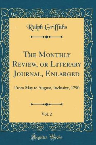 Cover of The Monthly Review, or Literary Journal, Enlarged, Vol. 2