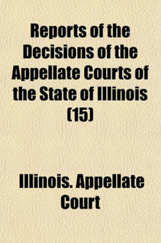 Cover of Reports of the Decisions of the Appellate Courts of the State of Illinois Volume 15