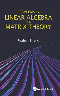 Book cover for Problems In Linear Algebra And Matrix Theory