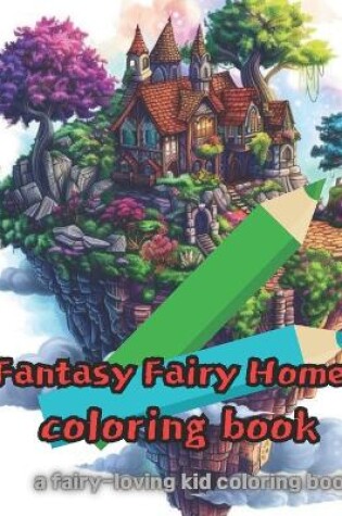 Cover of Fantasy Fairy Homes