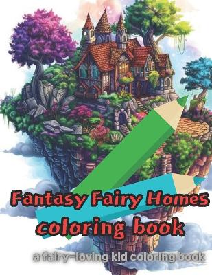 Book cover for Fantasy Fairy Homes