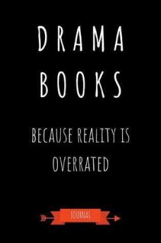 Cover of Drama Books Because Reality Is Overrated Journal