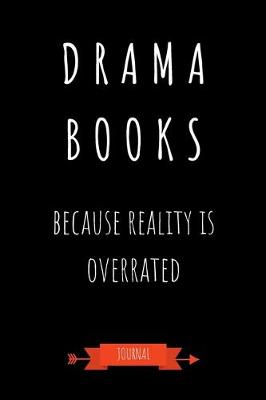 Book cover for Drama Books Because Reality Is Overrated Journal