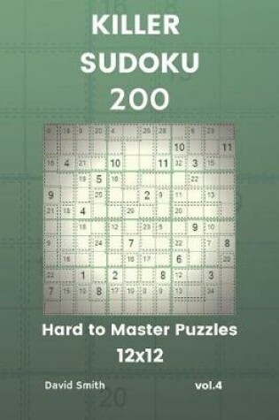 Cover of Killer Sudoku - 200 Hard to Master Puzzles 12x12 Vol.4
