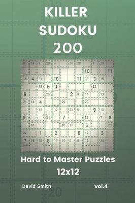 Cover of Killer Sudoku - 200 Hard to Master Puzzles 12x12 Vol.4