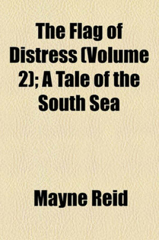 Cover of The Flag of Distress (Volume 2); A Tale of the South Sea