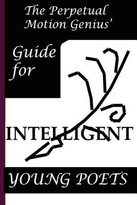 Book cover for The Perpetual Motion Genius' Guide for Intelligent Young Poets