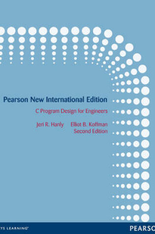 Cover of C Program Design for Engineers: Pearson New International Edition