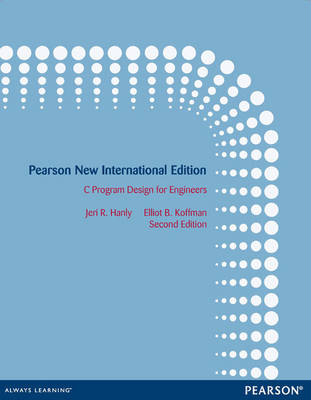 Book cover for C Program Design for Engineers: Pearson New International Edition