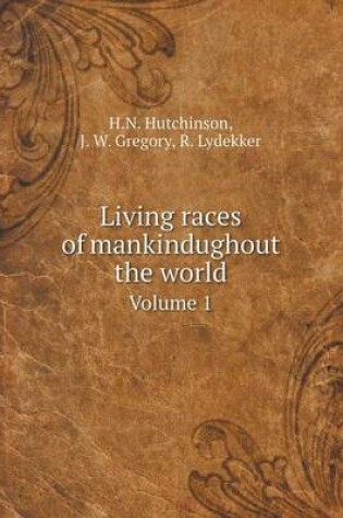 Cover of Living races of mankindughout the world Volume 1