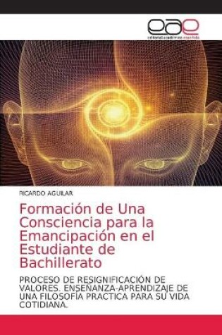 Cover of Formacion de Una Consciencia para la Emancipacion en el Estudiante de Bachillerato