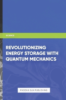 Book cover for Revolutionizing Energy Storage with Quantum Mechanics