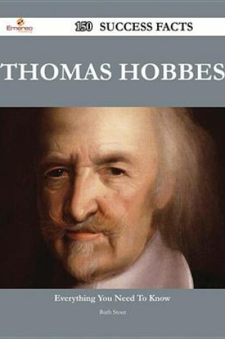 Cover of Thomas Hobbes 150 Success Facts - Everything You Need to Know about Thomas Hobbes