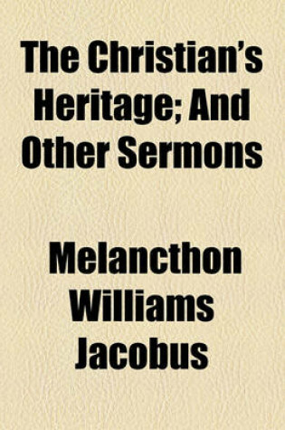 Cover of The Christian's Heritage; And Other Sermons