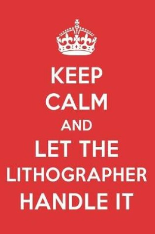 Cover of Keep Calm and Let the Lithographer Handle It