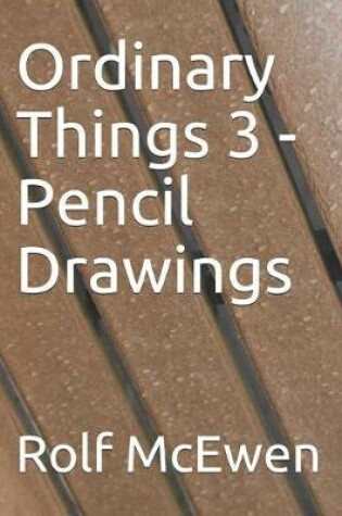 Cover of Ordinary Things 3 - Pencil Drawings