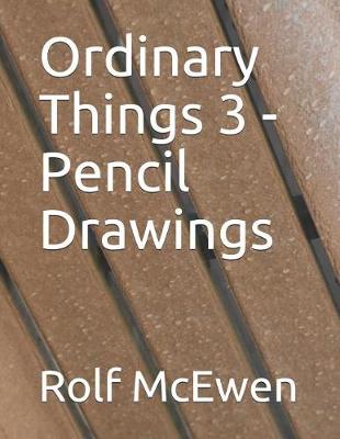 Book cover for Ordinary Things 3 - Pencil Drawings