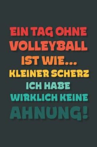 Cover of Ein Tag ohne Volleyball ist wie...