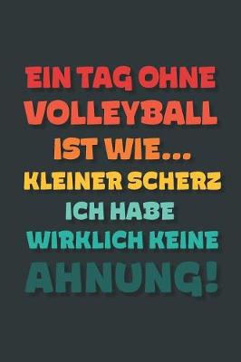 Book cover for Ein Tag ohne Volleyball ist wie...