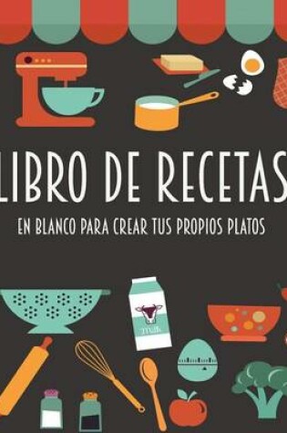 Cover of Libro de recetas en blanco para crear tus propios platos