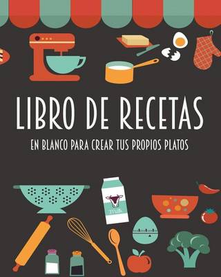 Book cover for Libro de recetas en blanco para crear tus propios platos