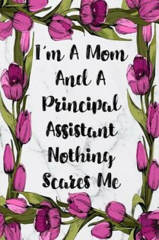 Cover of I'm A Mom And A Principal Assistant Nothing Scares Me