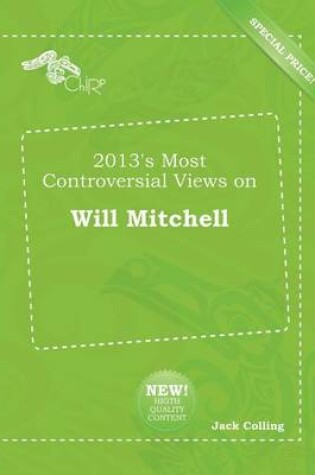 Cover of 2013's Most Controversial Views on Will Mitchell