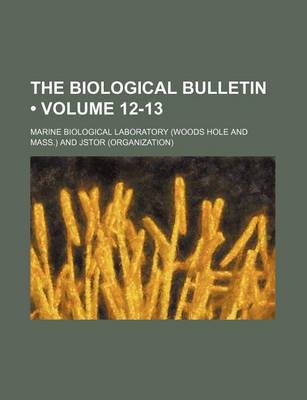 Book cover for The Biological Bulletin Volume 12-13