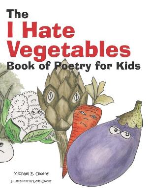 Book cover for The I Hate Vegetables Book of Poetry for Kids
