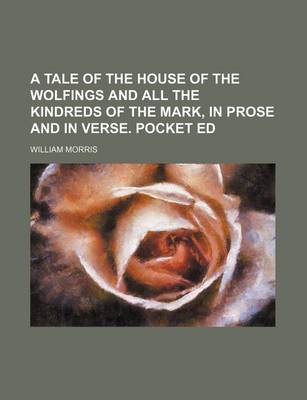 Book cover for A Tale of the House of the Wolfings and All the Kindreds of the Mark, in Prose and in Verse. Pocket Ed