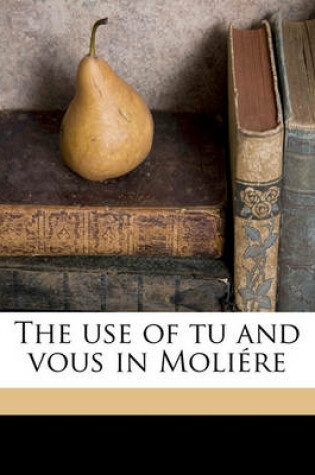 Cover of The Use of Tu and Vous in Moliere