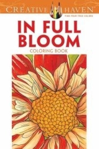 Cover of Creative Haven in Full Bloom Coloring Book