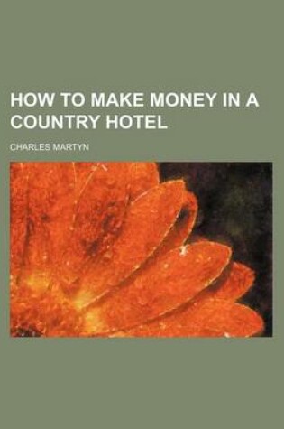 Cover of How to Make Money in a Country Hotel