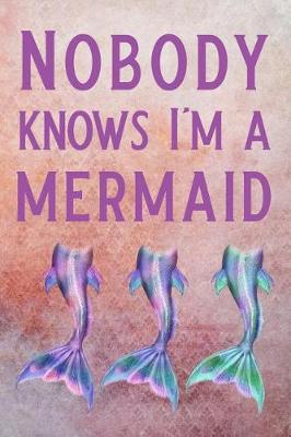 Book cover for Nobody Knows I'm a Mermaid